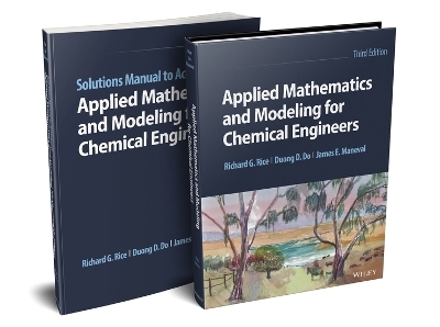 Applied Mathematics and Modeling for Chemical Engineers, Multi-Volume Set - Richard G. Rice, Duong D. Do, James E. Maneval