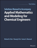 Solutions Manual to Accompany Applied Mathematics and Modeling for Chemical Engineers - Rice, Richard G.; Do, Duong D.; Maneval, James E.