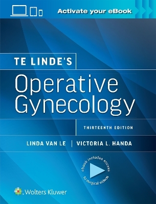 Te Linde’s Operative Gynecology: Print + eBook with Multimedia - Victoria Lynn Handa, Linda Van Le