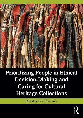 Prioritizing People in Ethical Decision-Making and Caring for Cultural Heritage Collections - 