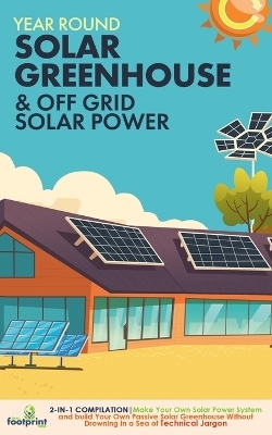 Off Grid Solar Power & Year Round Solar Greenhouse - Small Footprint Press