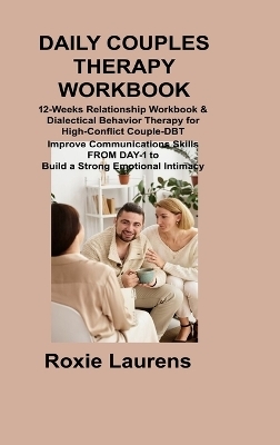 Daily Couples Therapy Workbook - Roxie Laurens