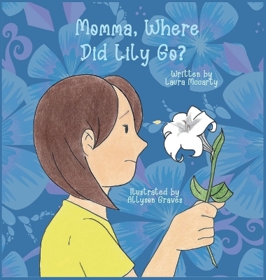 Momma, Where Did Lily Go? - Laura McCarty