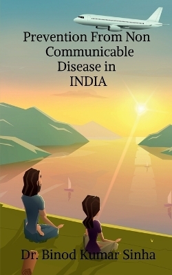 Prevention from Non Communicable Disease in India - Binod Kumar Sinha