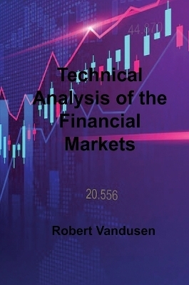 Technical Analysis of the Financial Markets - Robert VanDusen