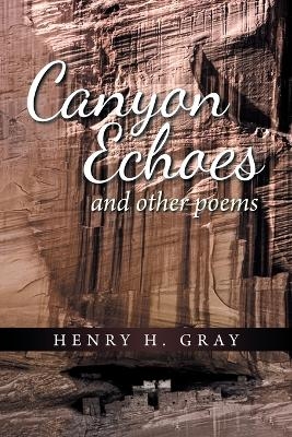 Canyon Echoes - Henry H Gray