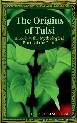 The Origins of Tulsi - Dr Jagadeesh