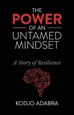 The Power of an Untamed Mindset - Kodjo Adabra