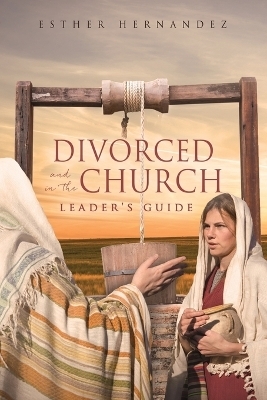 Divorced and in the Church - Esther Hernandez