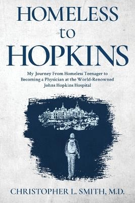 Homeless to Hopkins - Christopher L Smith