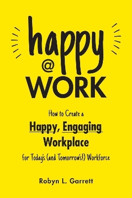 Happy at Work - Robyn L. Garrett