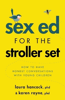 Sex Ed for the Stroller Set - Laura Hancock, Karen Rayne