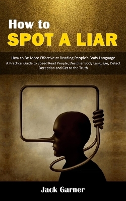 How to Spot a Liar - Jack Garner