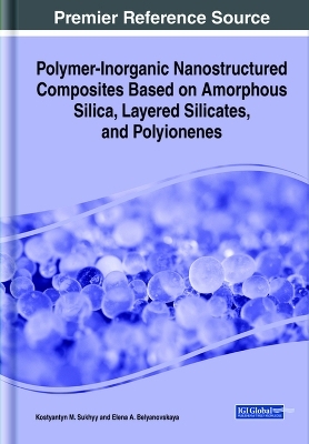 Polymer-Inorganic Nanostructured Composites Based on Amorphous Silica, Layered Silicates, and Polyionenes - Kostyantyn M. Sukhyy, Elena A. Belyanovskaya