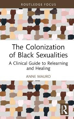 The Colonization of Black Sexualities - Anne Mauro