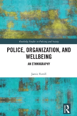 Police, Organization, and Wellbeing - Jamie Ferrill