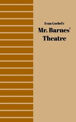 Mr. Barnes' Theatre - Evan Goebel