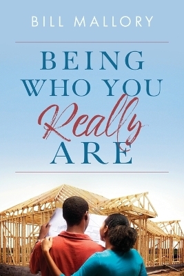 Being Who You Really Are - Bill Mallory