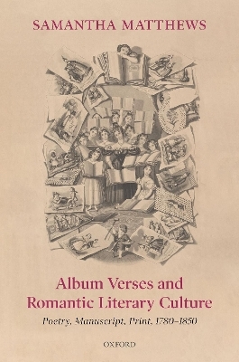 Album Verses and Romantic Literary Culture - Samantha Matthews