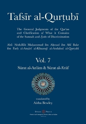 Tafsir al-Qurtubi Vol. 7 Sūrat al-An'ām - Cattle & Sūrat al-A'rāf - The Ramparts - Abu 'abdullah Muhammad Al-Qurtubi