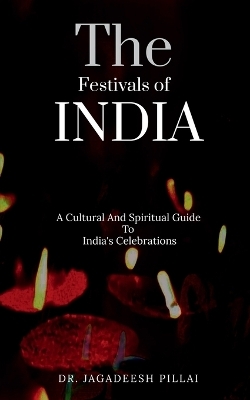 The Festivals of India - Jagadeesh Pillai