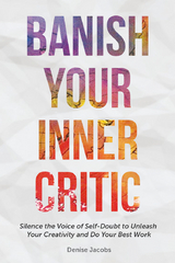 Banish Your Inner Critic -  Denise Jacobs