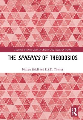 The Spherics of Theodosios - Nathan Sidoli, R.S.D. Thomas