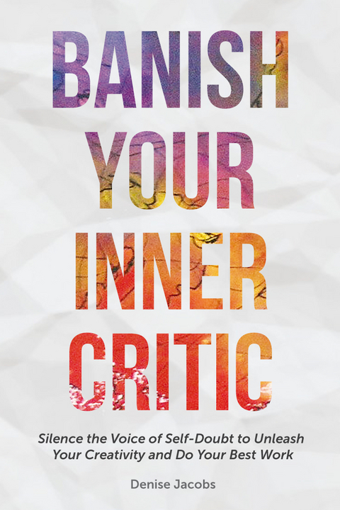 Banish Your Inner Critic -  Denise Jacobs