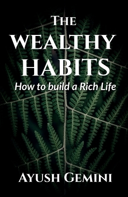 The Wealthy Habits - Ayush Gemini