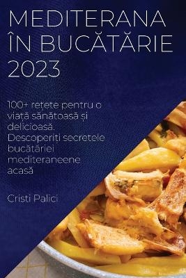 Mediterana în buc&#259;t&#259;rie 2023 - Cristi Palici