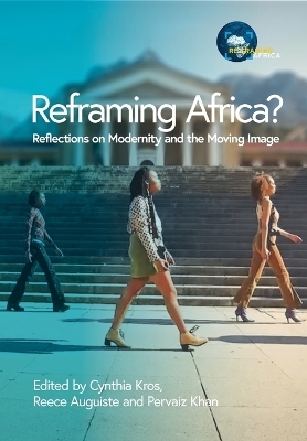 Reframing Africa? Reflections on Modernity and the Moving Image - 