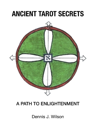 Ancient Tarot Secrets - Dennis J Wilson