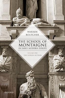 The School of Montaigne in Early Modern Europe - Warren Boutcher