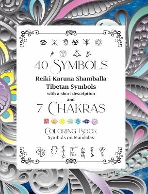 40 Symbols Reiki Karuna Shamballa Tibetan Symbols with a short description and 7 Chakras - Dominic Oghi