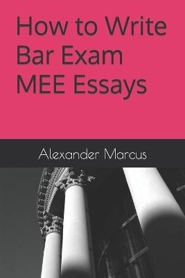 How to Write Bar Exam MEE Essays - Alexander Marcus