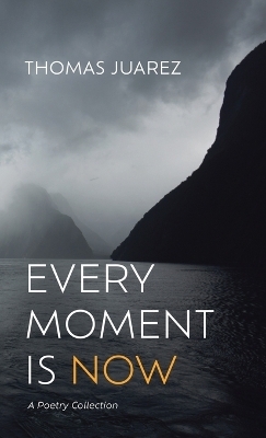 Every Moment Is Now - Thomas Juarez