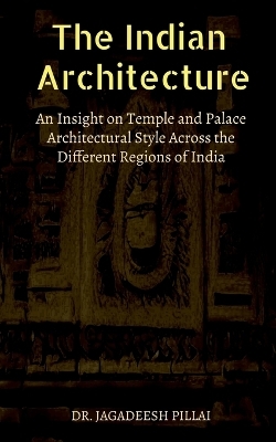 The Indian Architecture - Jagadeesh Pillai