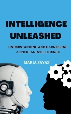 Intelligence Unleashed - Maria Fayaz