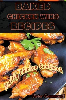 Baked Chicken Wing Recipes - Victor Gourmand