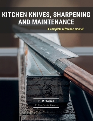 Kitchen Knives, Sharpening and Maintenance - P R Torres