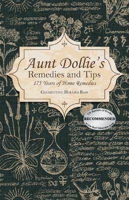 Aunt Dollie's Remedies and Tips - Clementine Holmes Bass