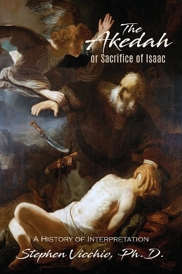 The Akedah Or Sacrifice Of Isaac - Stephen J Vicchio