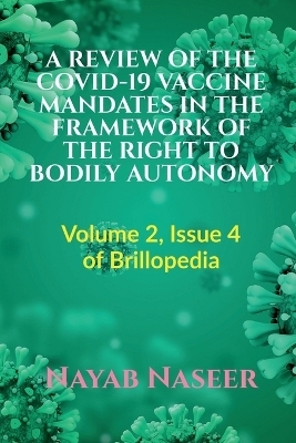 A Review of the Covid-19 Vaccine Mandates in the Framework of the Right to Bodily Autonomy - Nayab Naseer