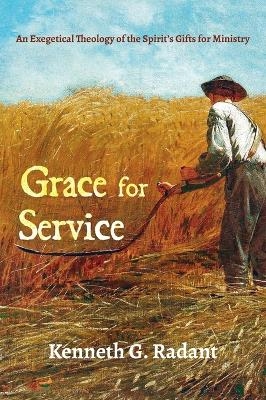 Grace for Service - Kenneth G Radant