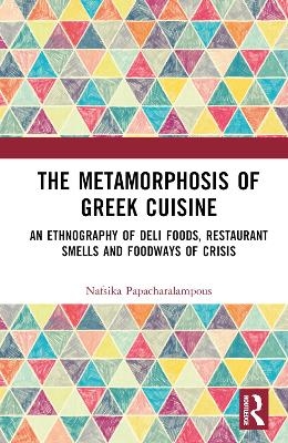 The Metamorphosis of Greek Cuisine - Nafsika Papacharalampous