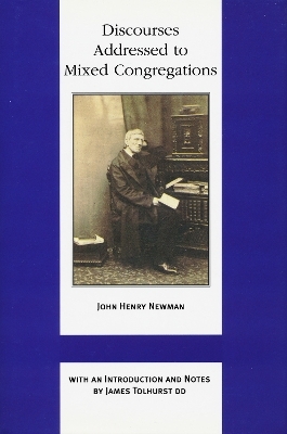 Discourses Addressed to Mixed Congregations - John Henry Cardinal Newman