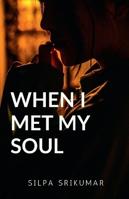 When I Met My Soul - Silpa Srikumar