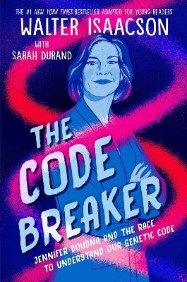 The Code Breaker -- Young Readers Edition - Walter Isaacson