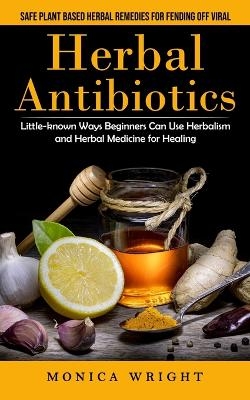 Herbal Antibiotics - Monica Wright