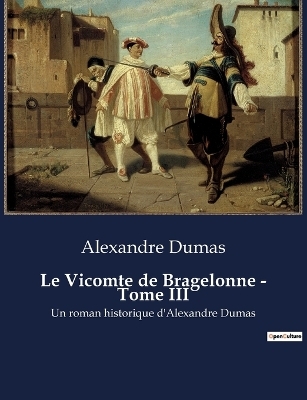 Le Vicomte de Bragelonne - Tome III - Alexandre Dumas